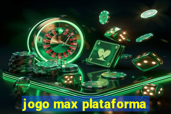 jogo max plataforma